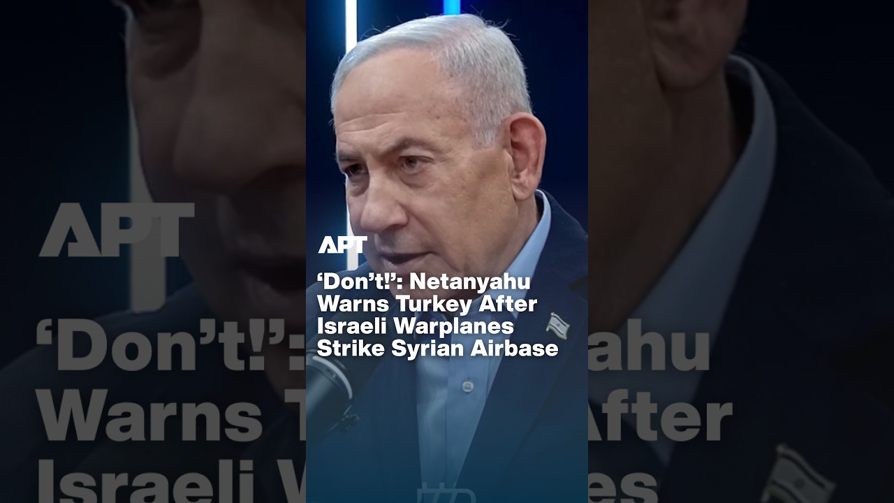 Netanyahu Warns Turkey After Israeli Strike on Syrian Airbase Over Troop Presence | APT