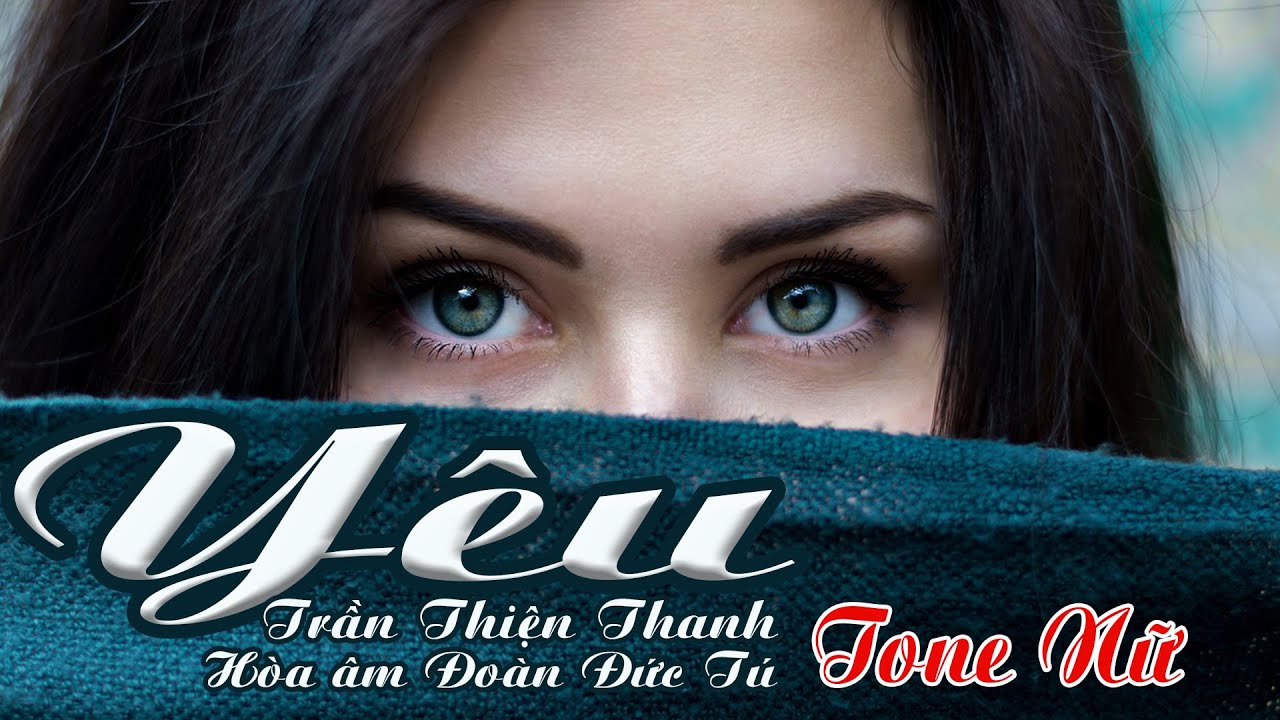 karaoke Yêu_ Sáng tác Trần Thiện Thanh_ Giọng Nữ_ Hòa âm Đoàn Đức Tú