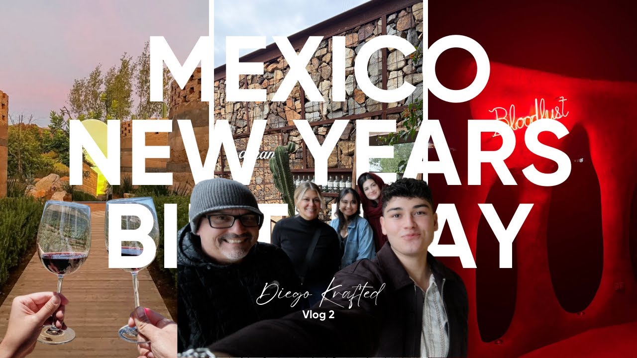 New Years and Birthday in Valle de Guadalupe | Vlog 2 | DiegoKrafted
