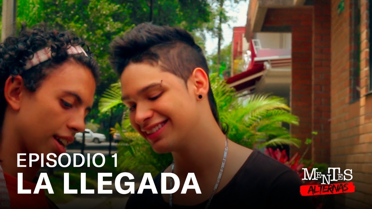Mentes Alternas - Episodio 1: #Lallegada