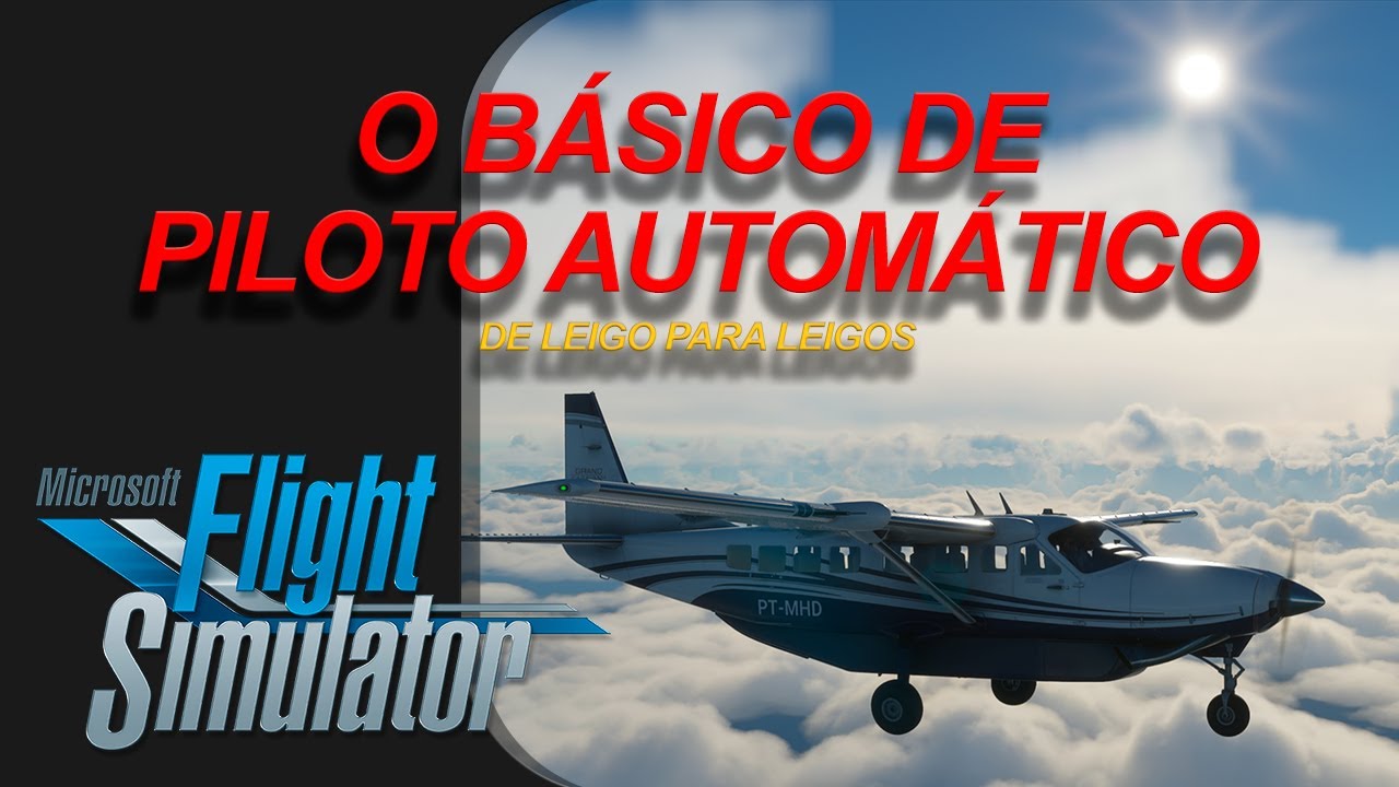 Tutorial Piloto Automático - MS Flight Simulator - De leigo Para Leigos