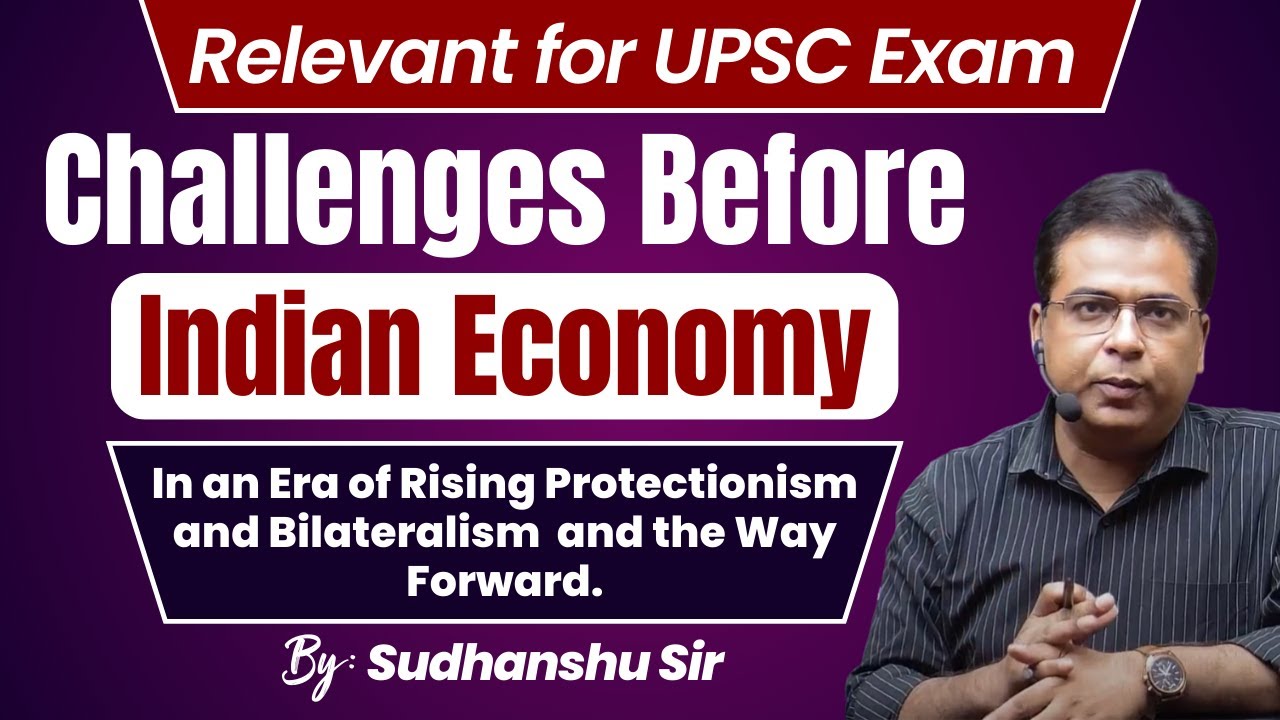 Challenges Before the Indian Economy in an Era of Rising Protectionism & Bilateralism