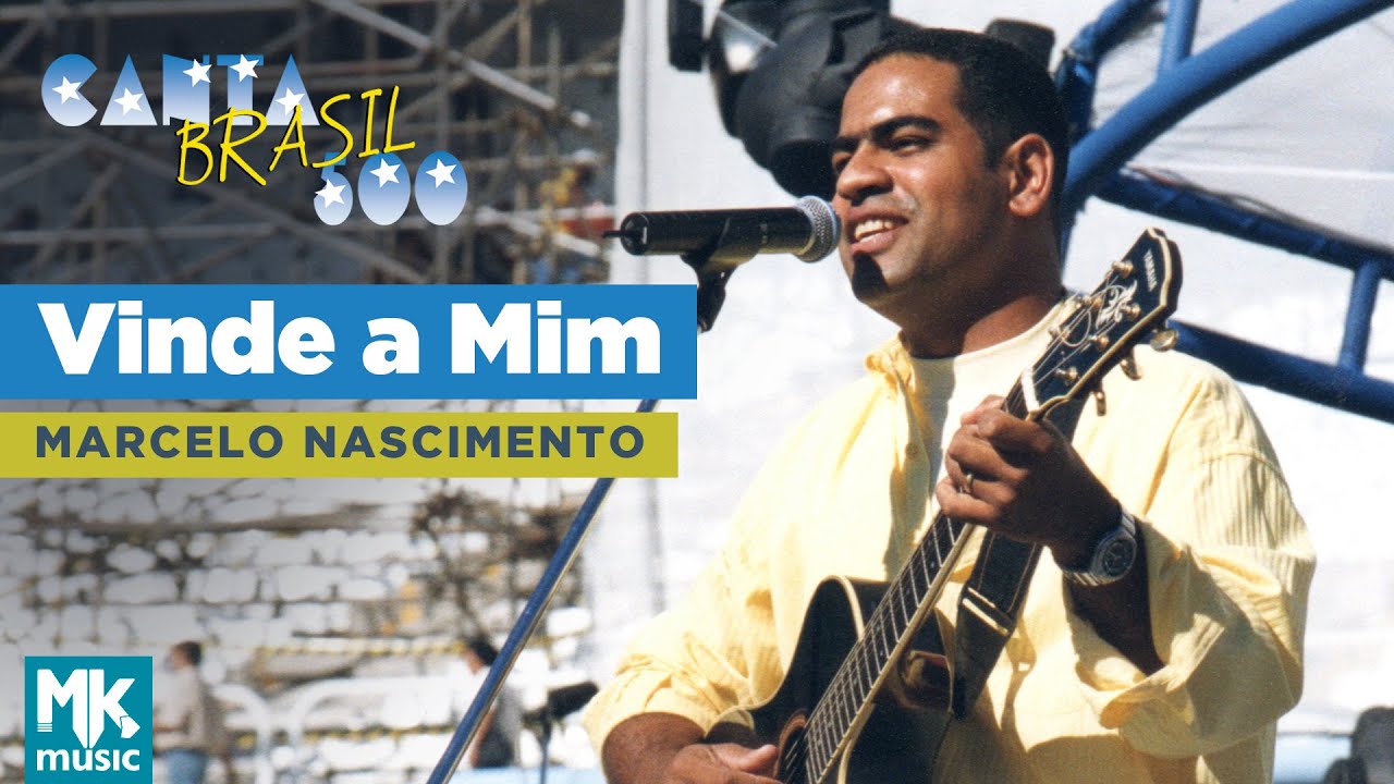 Marcelo Nascimento - Vinde A Mim (Ao Vivo) - DVD Canta Brasil 500