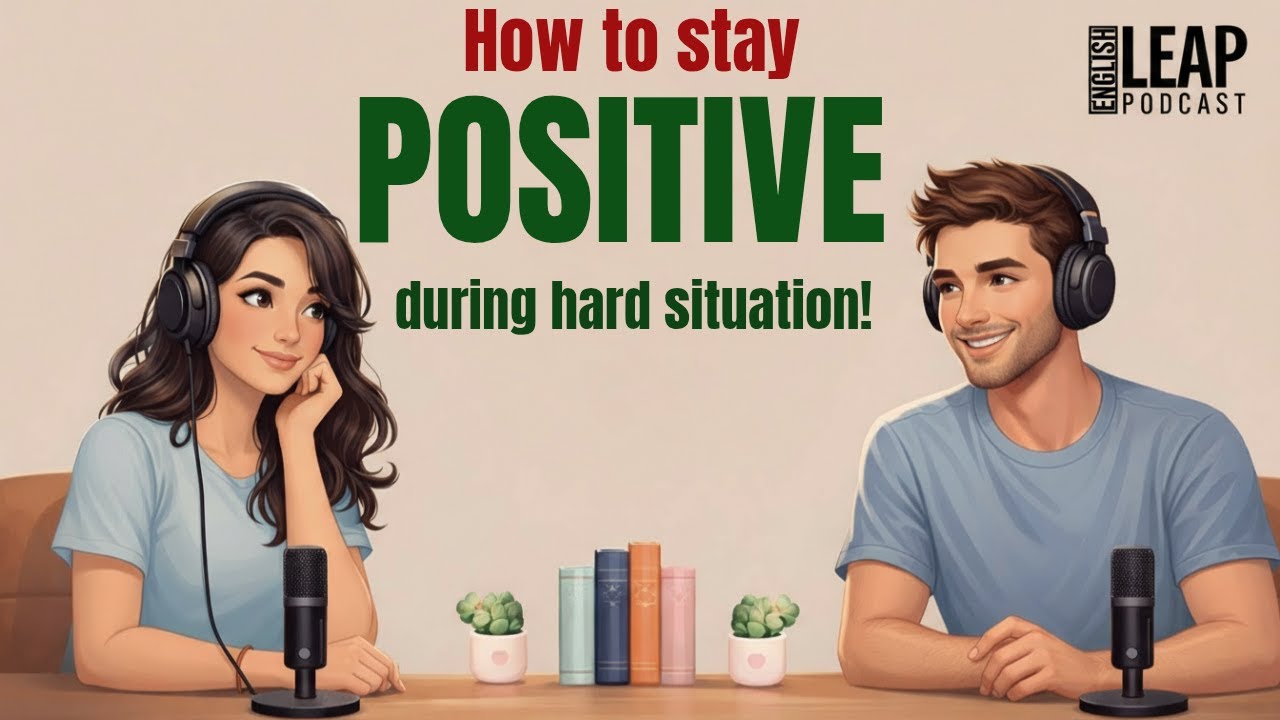 Think Positive, Speak Fluent English | Easy English Conversation Podcast