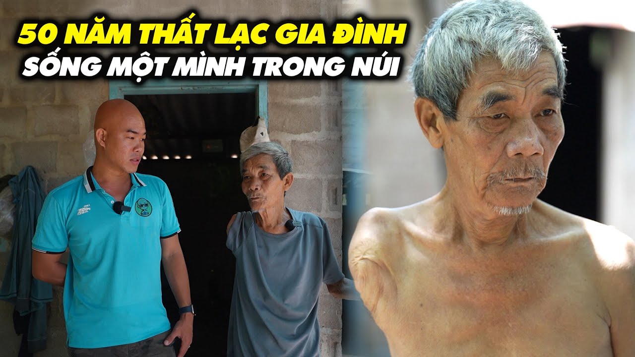 NGƯỜI ĐÀN ÔNG 50 NĂM THẤT LẠC GIA ĐÌNH SỐNG MỘT MÌNH TRONG RỪNG
