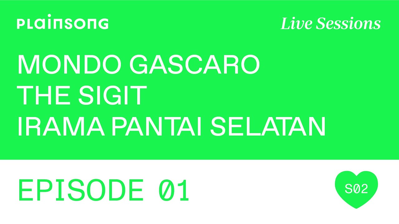 Plainsong Live Sessions | S2E01: Mondo Gascaro & The SIGIT & Irama Pantai Selatan
