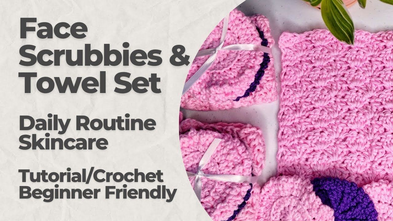 Face Scrubbies & Small Towel Set Tutorial Part 1 (Easy, Quick & Beginner Friendly)