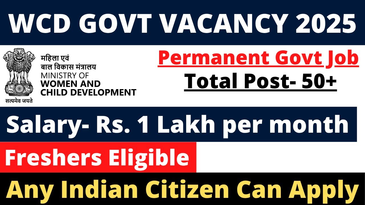 WCD PERMANENT GOVT VACANCY NOTIFICATION 2025 | FULL DETAILS, ELIGIBILITY