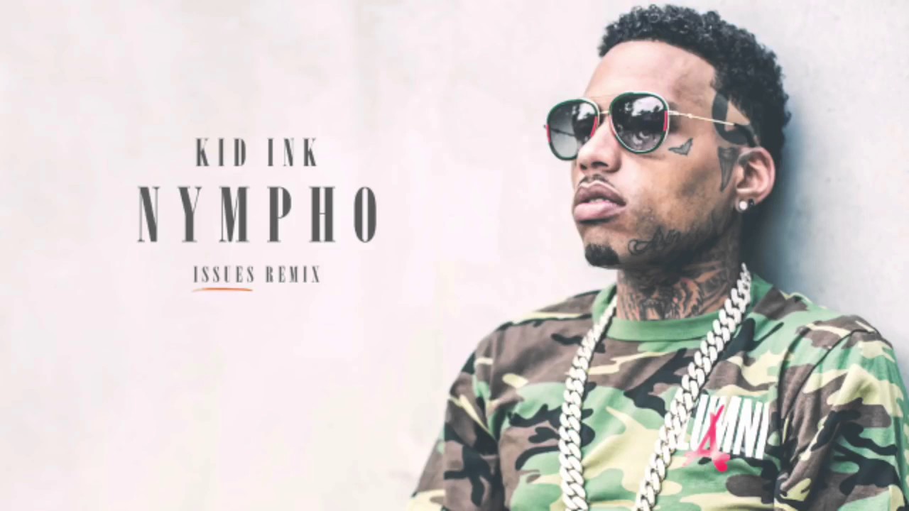 Kid Ink ft. Julia Michaels - Nympho (Issues Remix)