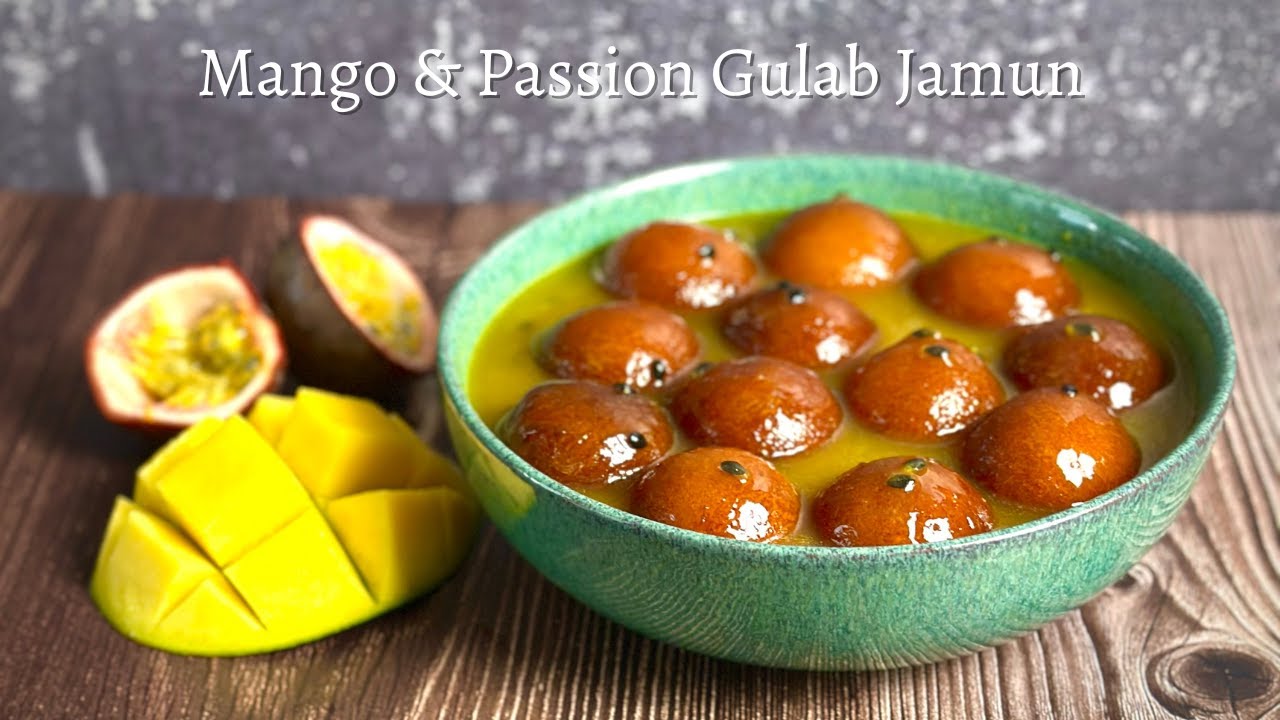 Mango & Passion Fruit Gulab Jamun | A Twist On My Classic Gulab Jamun Recipe