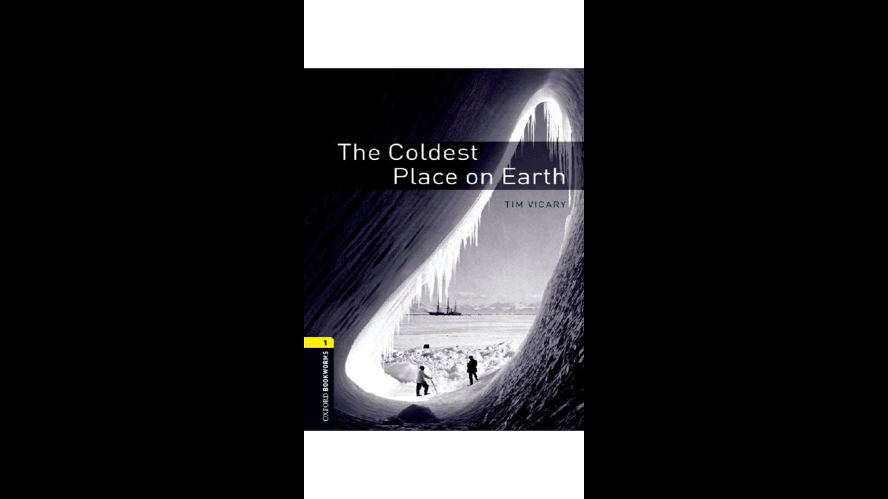 Oxford Bookworms: Stage 1 - THE COLDEST PLACE ON EARTH - Listening English Practice for Beginners