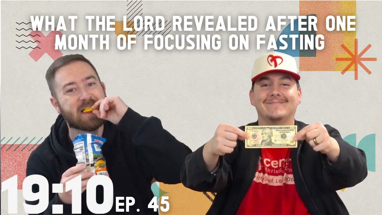 What the LORD Revealed After One Month of Focusing on Fasting - Ep. 45 | 19:10 Podcast