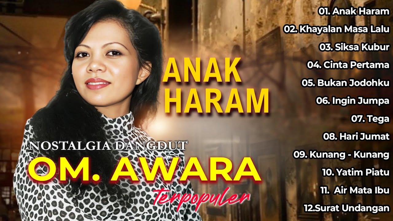 Nostalgia Dangdut OM. Awara Terpopuler | Anak Haram | Khayalan Masa Lalu | Siksa Kubur
