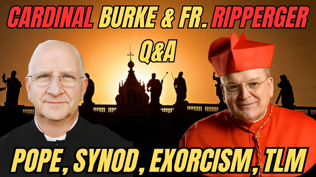 Cardinal Burke & Fr. Chad Ripperger: Faith, Synodality, Exorcism, Liturgy & Moral Questions (Q&A)