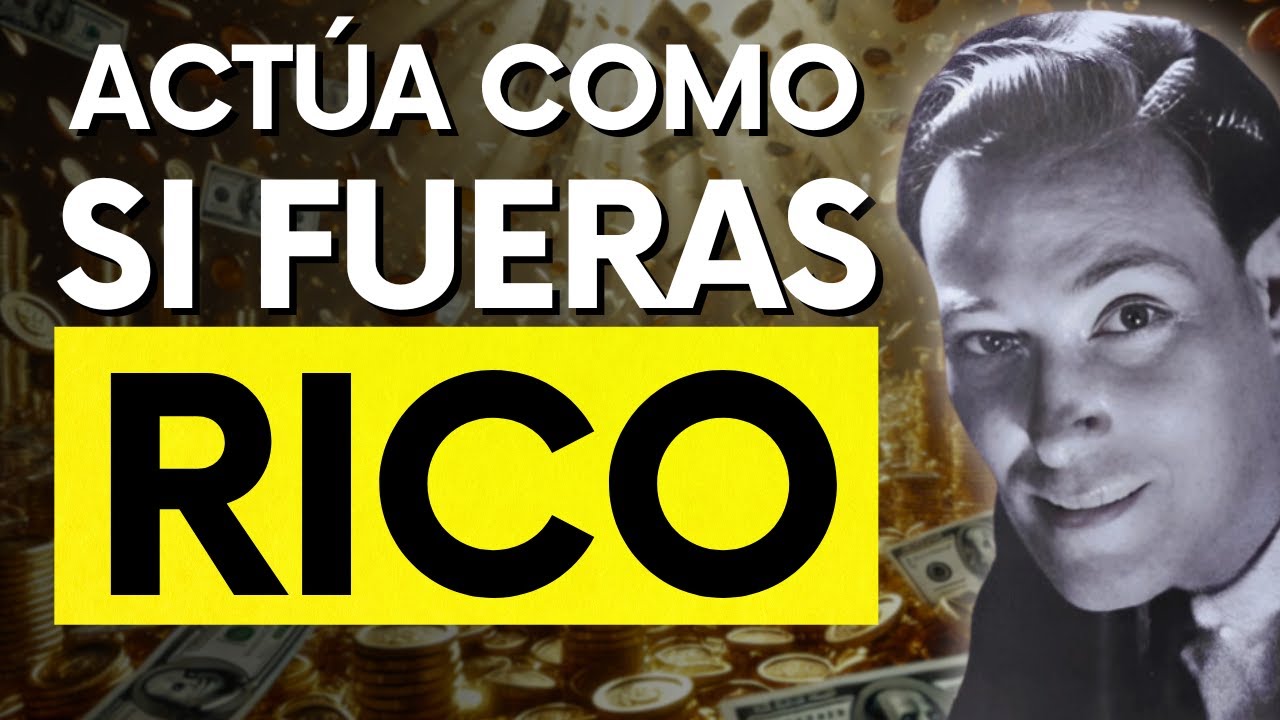 Actúa Como Si Fueras RICO y Observa Cómo Cambia Tu Vida | Neville Goddard