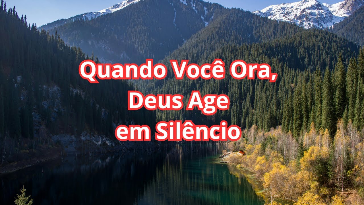 Quando Você Ora, Deus Age em Silêncio