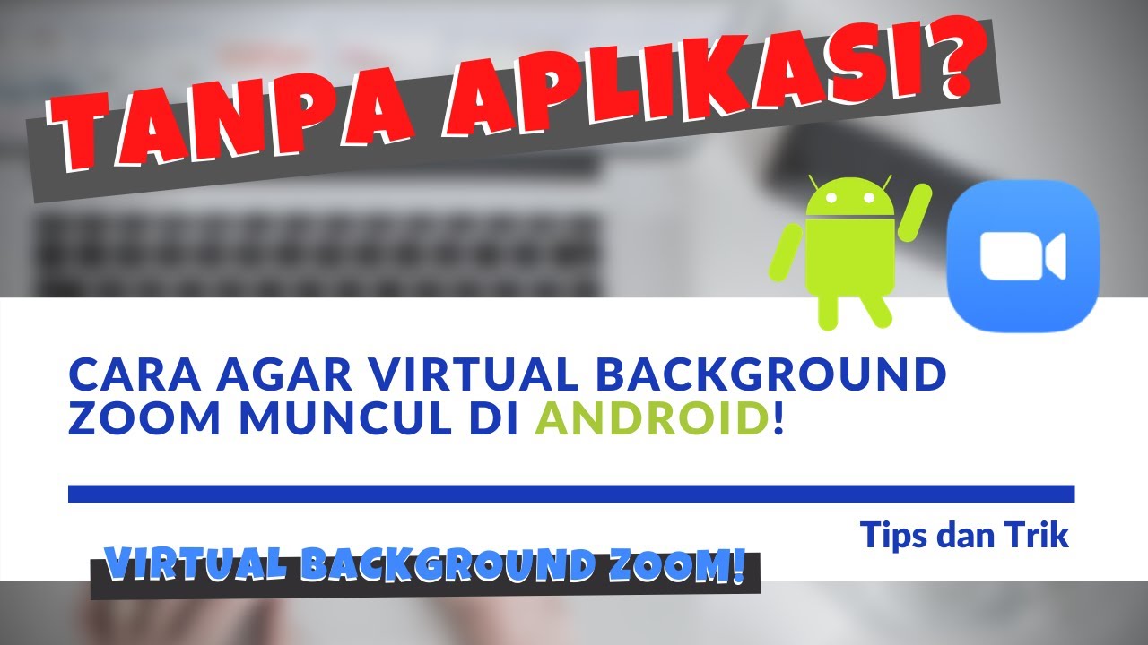 Virtual Backround Zoom Android (Tanpa Aplikasi) Tidak Ada? Ini Cara Membuat Fiturnya Muncul!