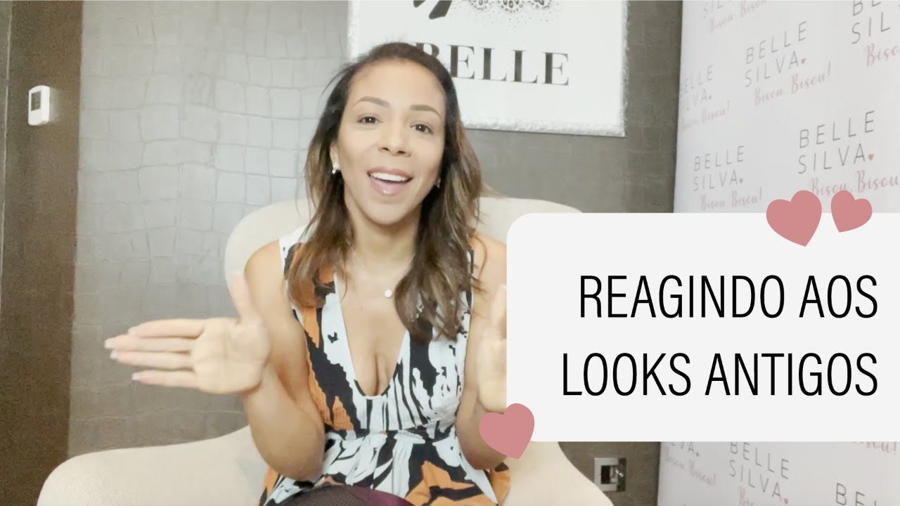 REAGINDO AOS LOOKS ANTIGOS - BELLE SILVA