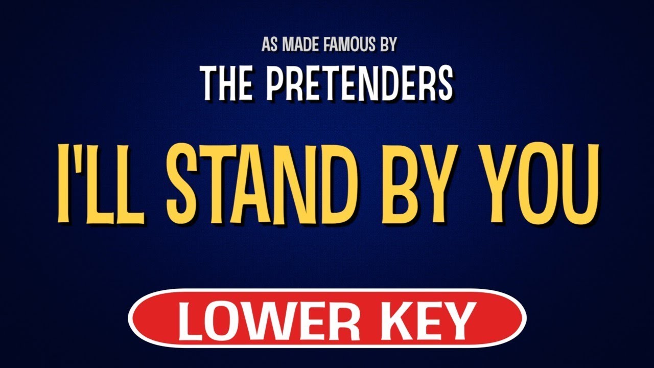 The Pretenders - I'll Stand By You | Karaoke Lower Key