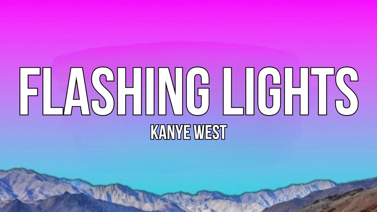 Kanye West - Flashing Lights (Lyrics)