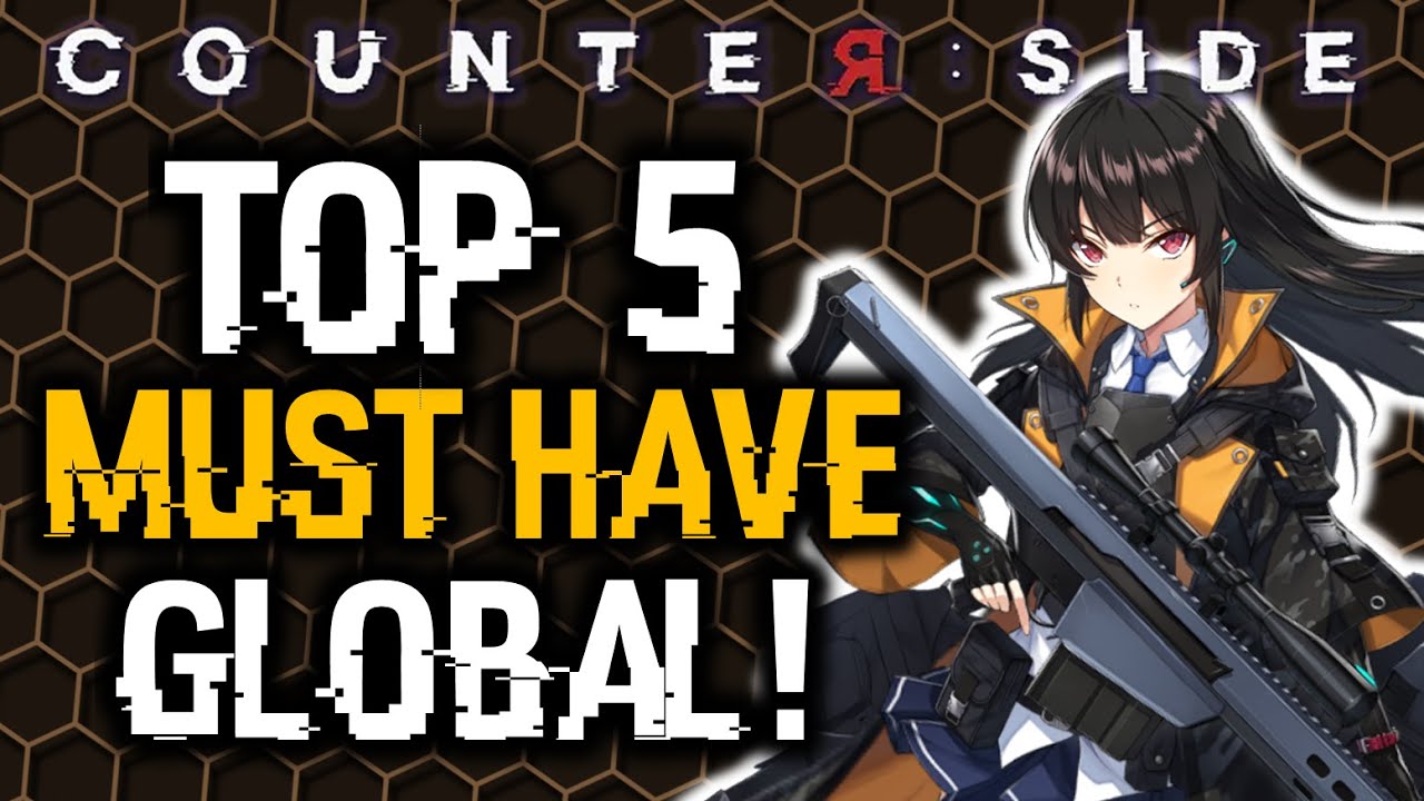TOP 5 MUST HAVE CHARACTERS FOR NEW PLAYERS! | Counter:Side Global