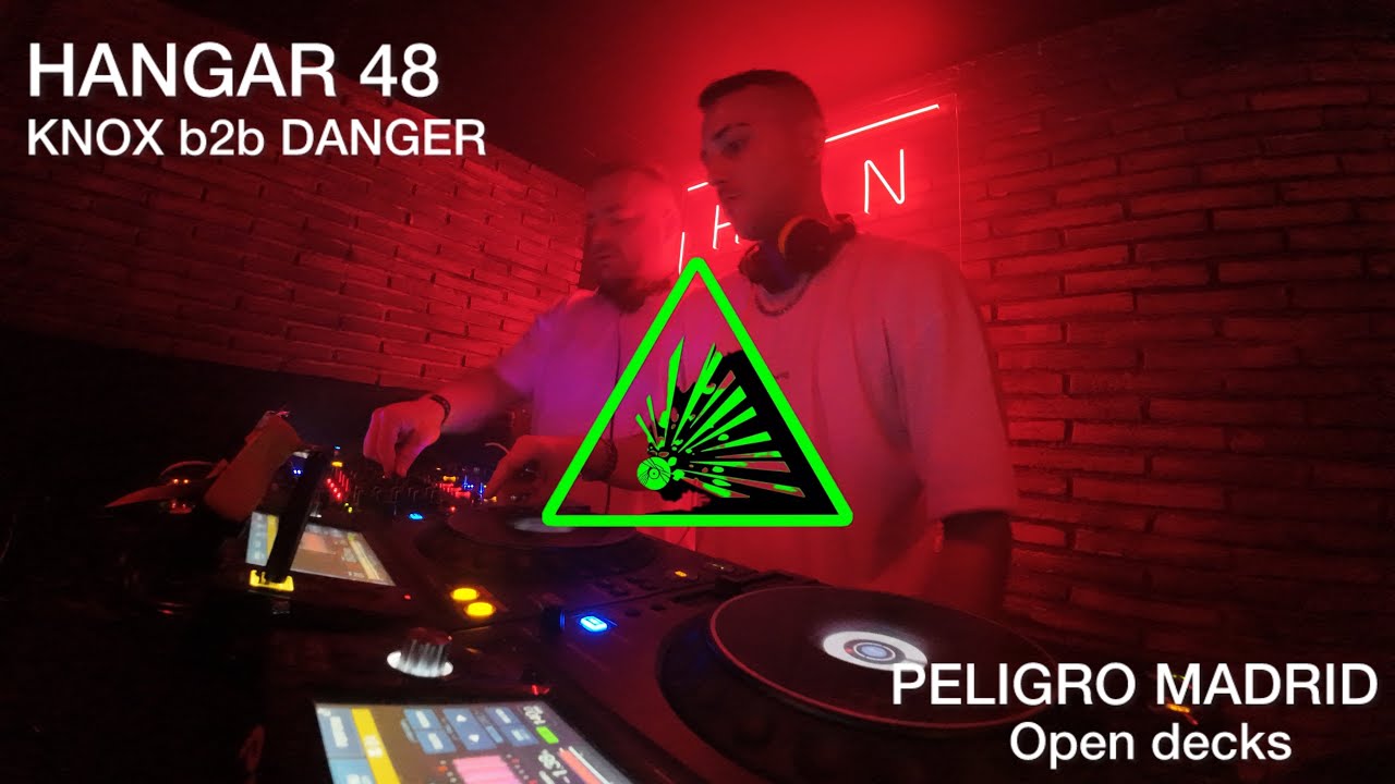 KNOX b2b DANGER / Open Decks / PELIGRO MADRID / Hangar 48