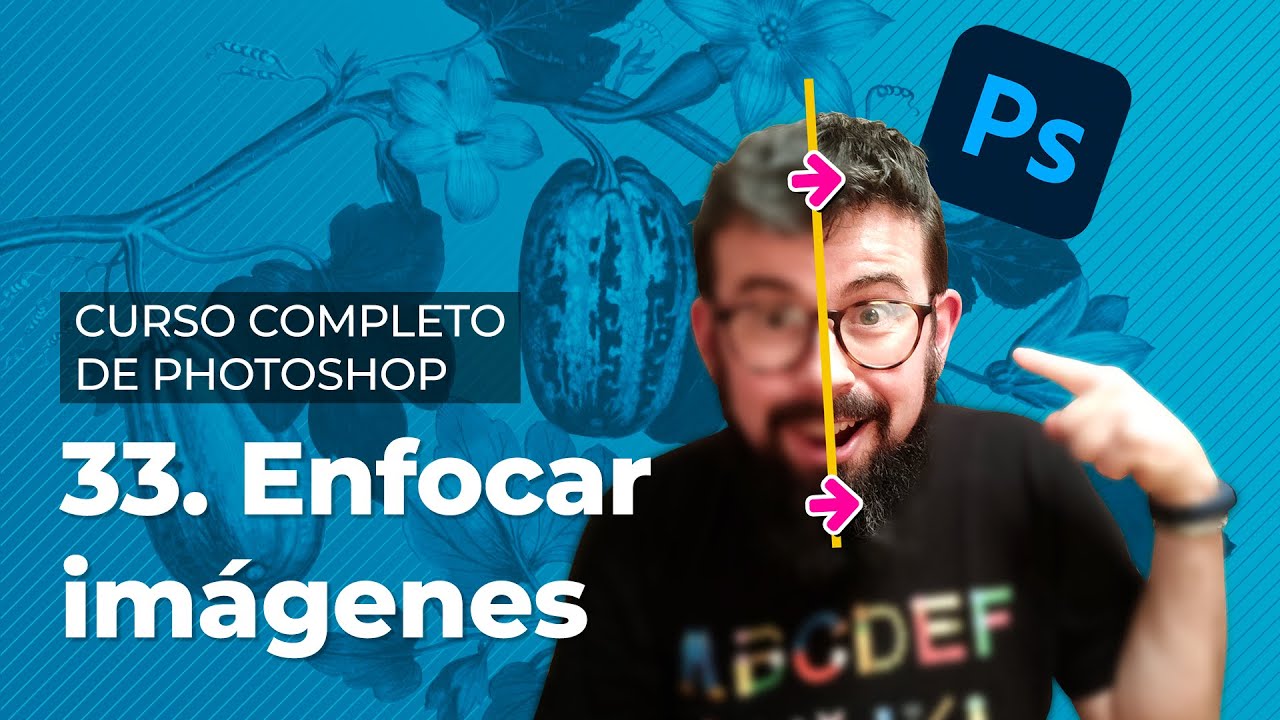 Enfocar imágenes - Curso Completo de Adobe Photoshop (33/40)