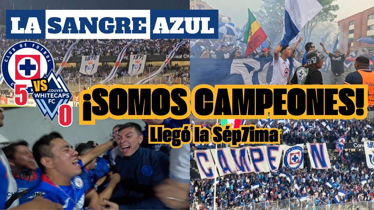 CAMPEONES de la Concacaf – La Sangre Azul – CRUZ AZUL vs Vancouver Final