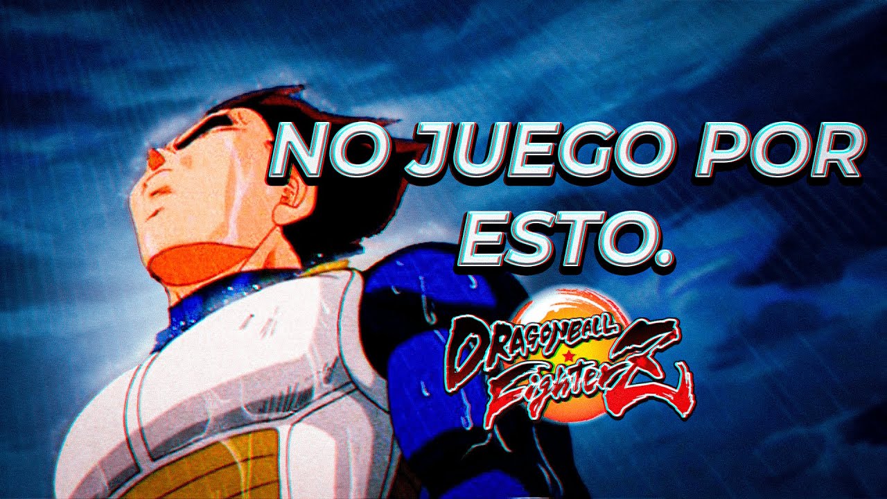 ¿POR QUÉ YA NO JUEGO DRAGON BALL FIGHTERZ?