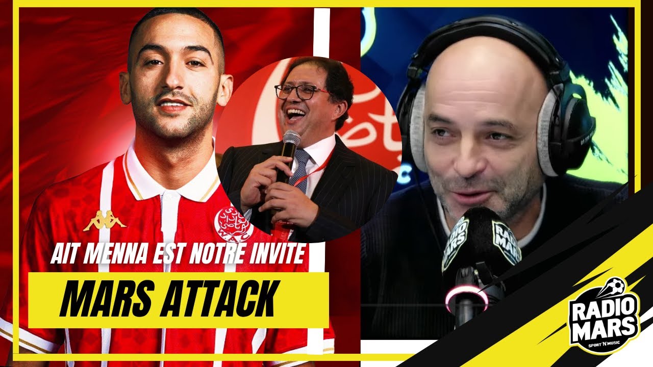 MARS ATTACK - HICHAM AIT MENNA NOUS DEVOILE LES COULISSES DE LA SIGNATURE DE ZIYECH AU WAC !