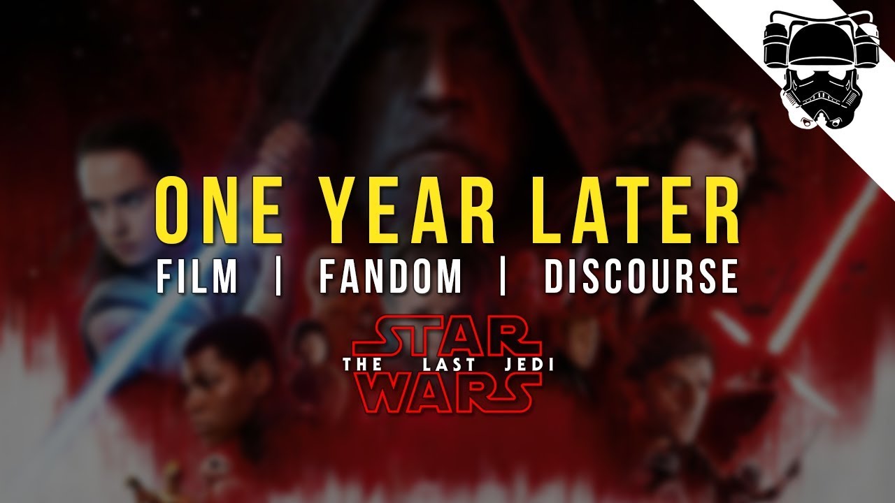 ONE YEAR LATER - Star Wars: The Last Jedi