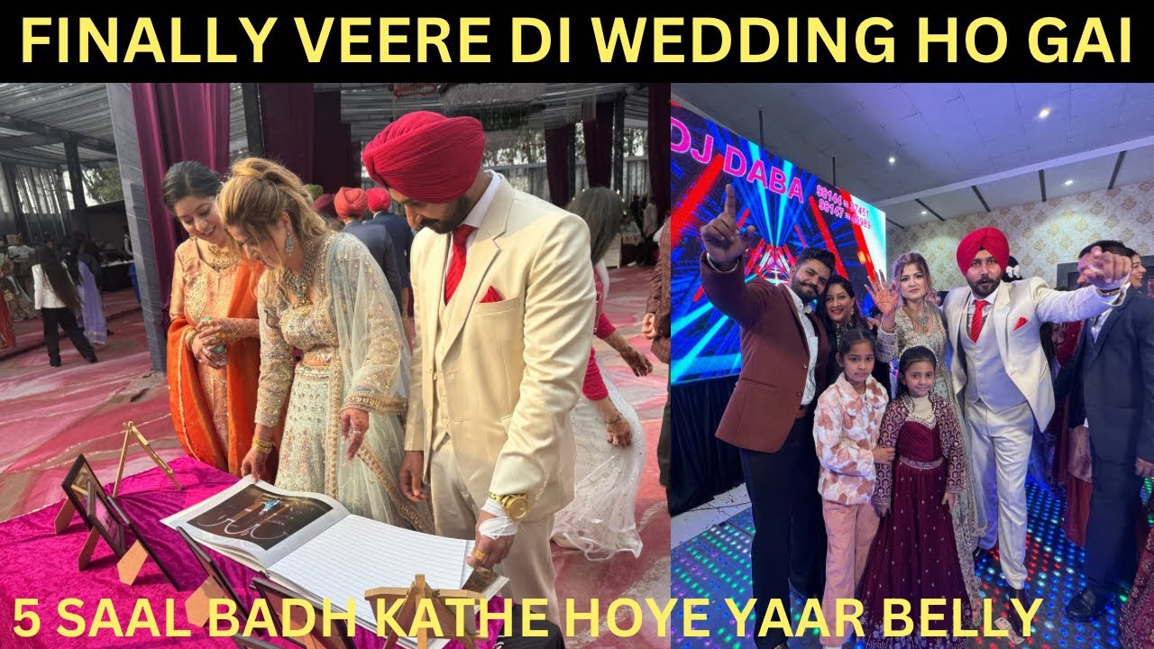 FINALLY VEERE DI WEDDING HO GAI … YAAR BELLY KATHE HOYE 5 SAAL BADH ..