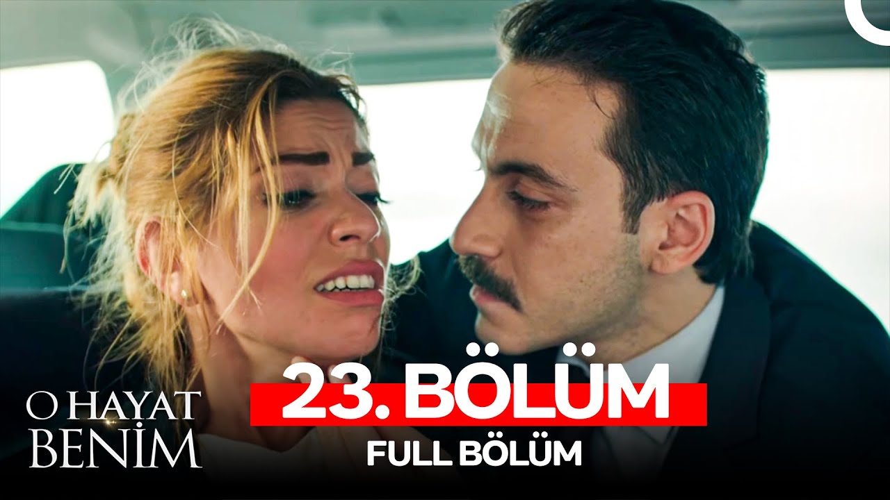 O Hayat Benim 23. Bölüm