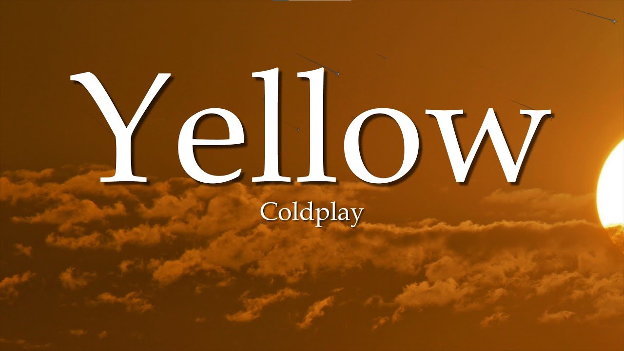 Coldplay - Yellow (Lyrics) 💛 For You, I&rsquo;d Bleed Myself Dry