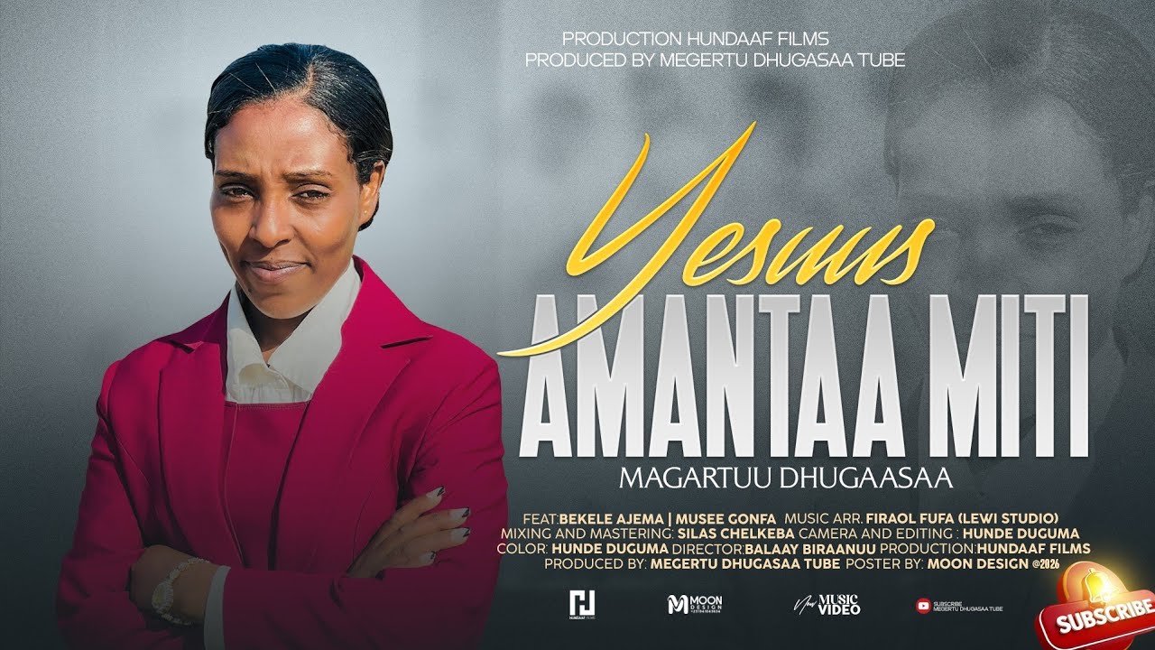 YESUUS AMANTAA MITI/Singer Magartuu DHugasaa 2026/18 /NEW VIDEO CLIP 