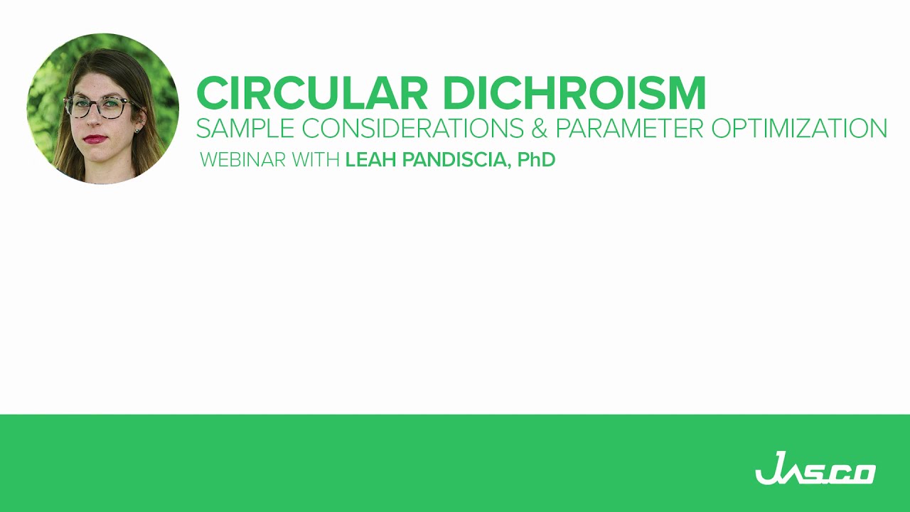 Circular Dichroism - A Webinar on Sample Considerations and Parameter Optimization