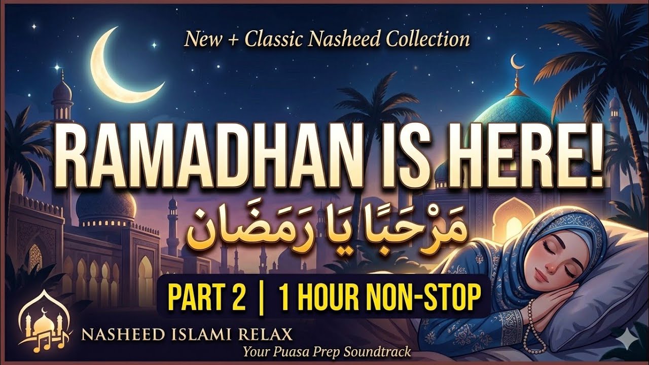 🌙 MARHABAN YA RAMADHAN PART 2 | Nasheed Baru + Classic 1 Jam Puasa Prep