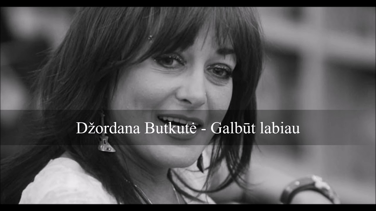 Džordana Butkutė - Galbūt labiau