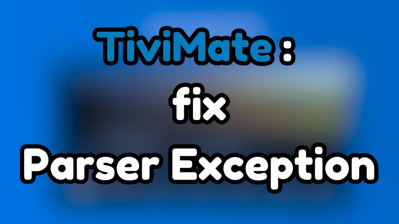 TiviMate исправить Parser Exception