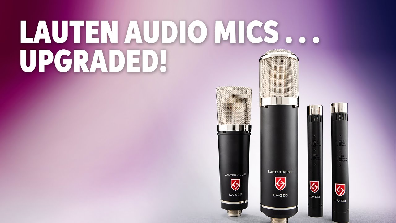 Lauten Audio V2 Microphone Demos | LA-120, LA-220 & LA-320