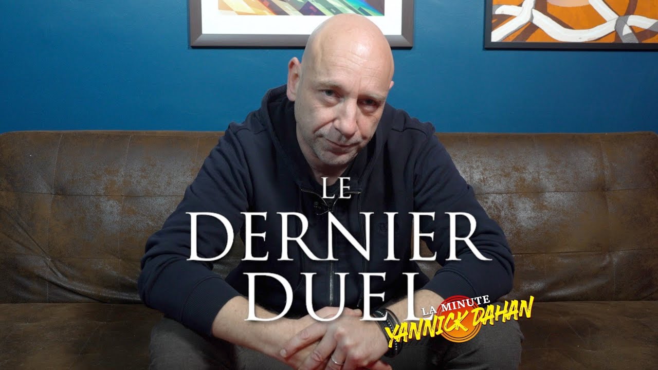 LE DERNIER DUEL : LA MINUTE YANNICK DAHAN