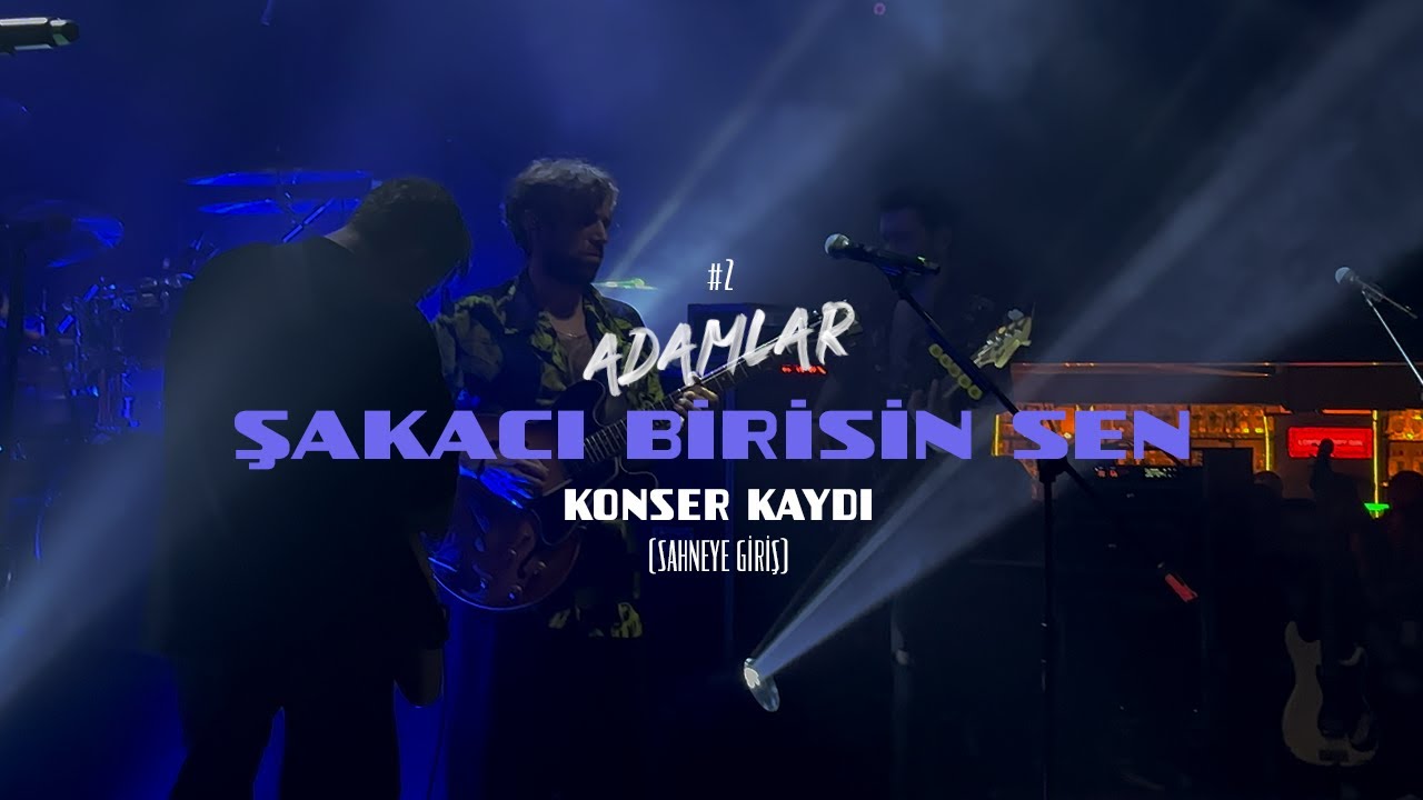 Adamlar - Şakacı Birisin Sen #2
