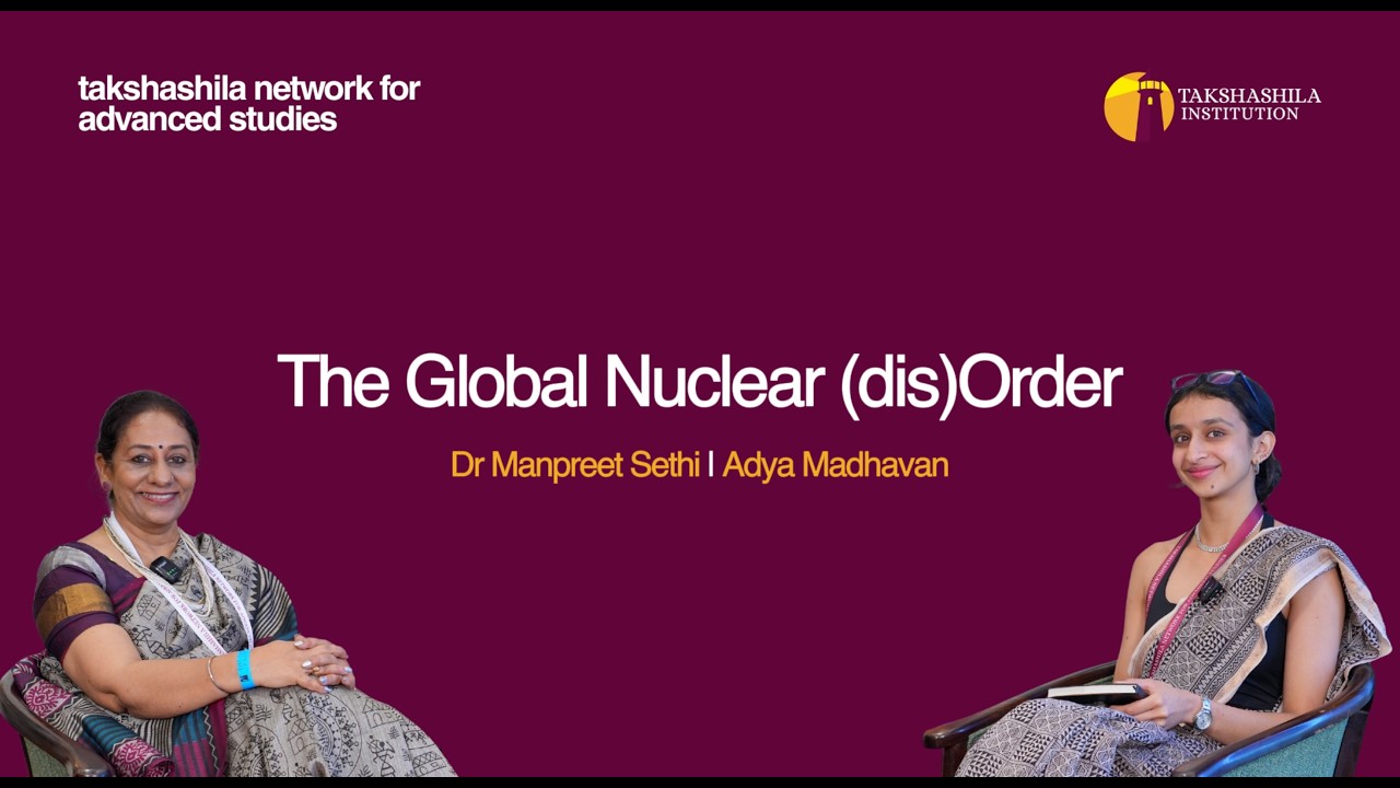 The Global Nuclear (dis)Order | Dr Manpreet Sethi & Adya Madhavan