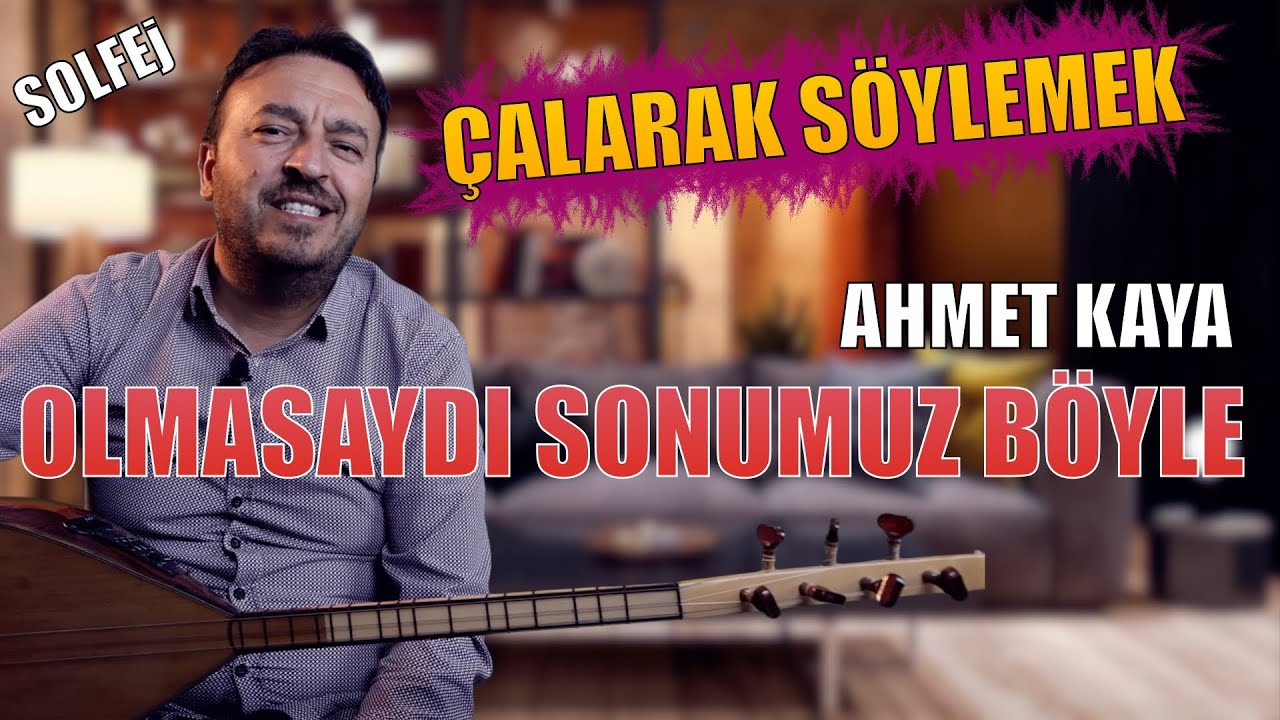 AHMET KAYA OLMASAYDI SONUMUZ BÖYLE (Çalarak söyleme)