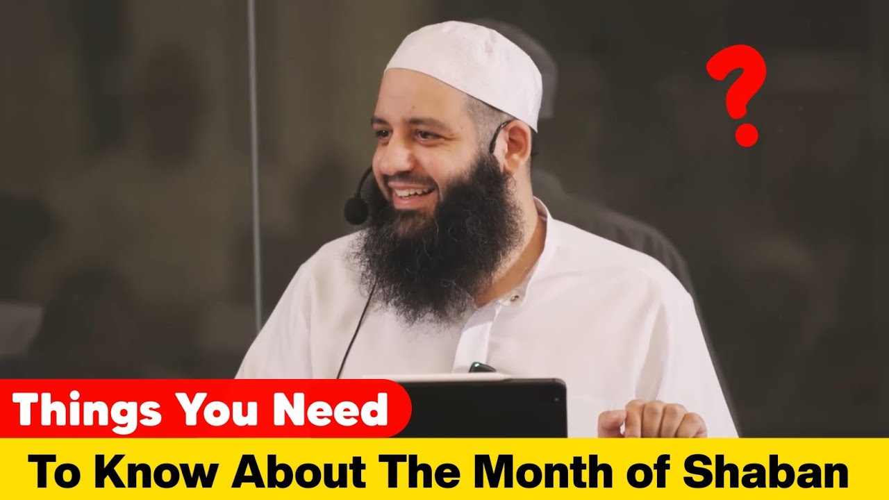 THINGS YOU NEED TO KNOW ABOUT THE MONTH OF SHABAN | Abu Bakr Zoud