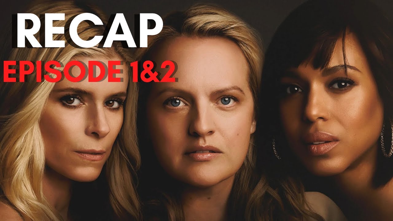 Imperfect Women Episodes 1&2 Recap : Kerry Washington, Elisabeth Moss, and Kate Hudson Unite