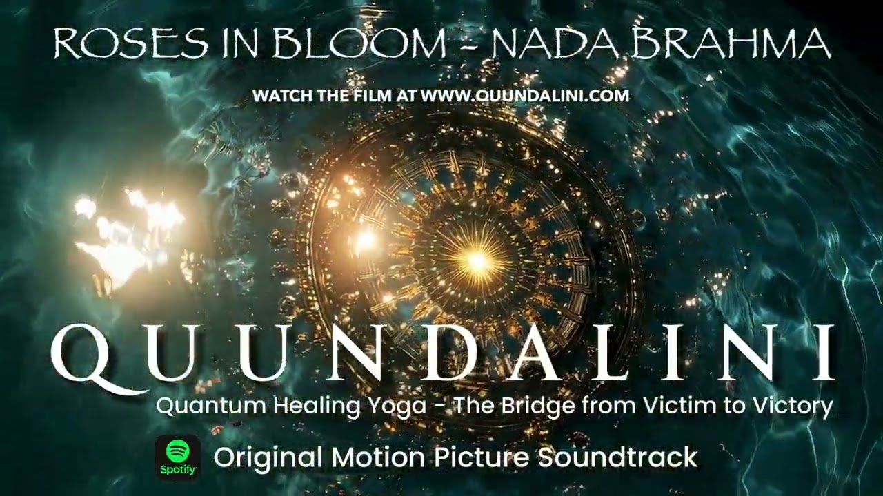 🎵 Quundalini™ Film Soundtrack: 🎧: Rose in Bloom