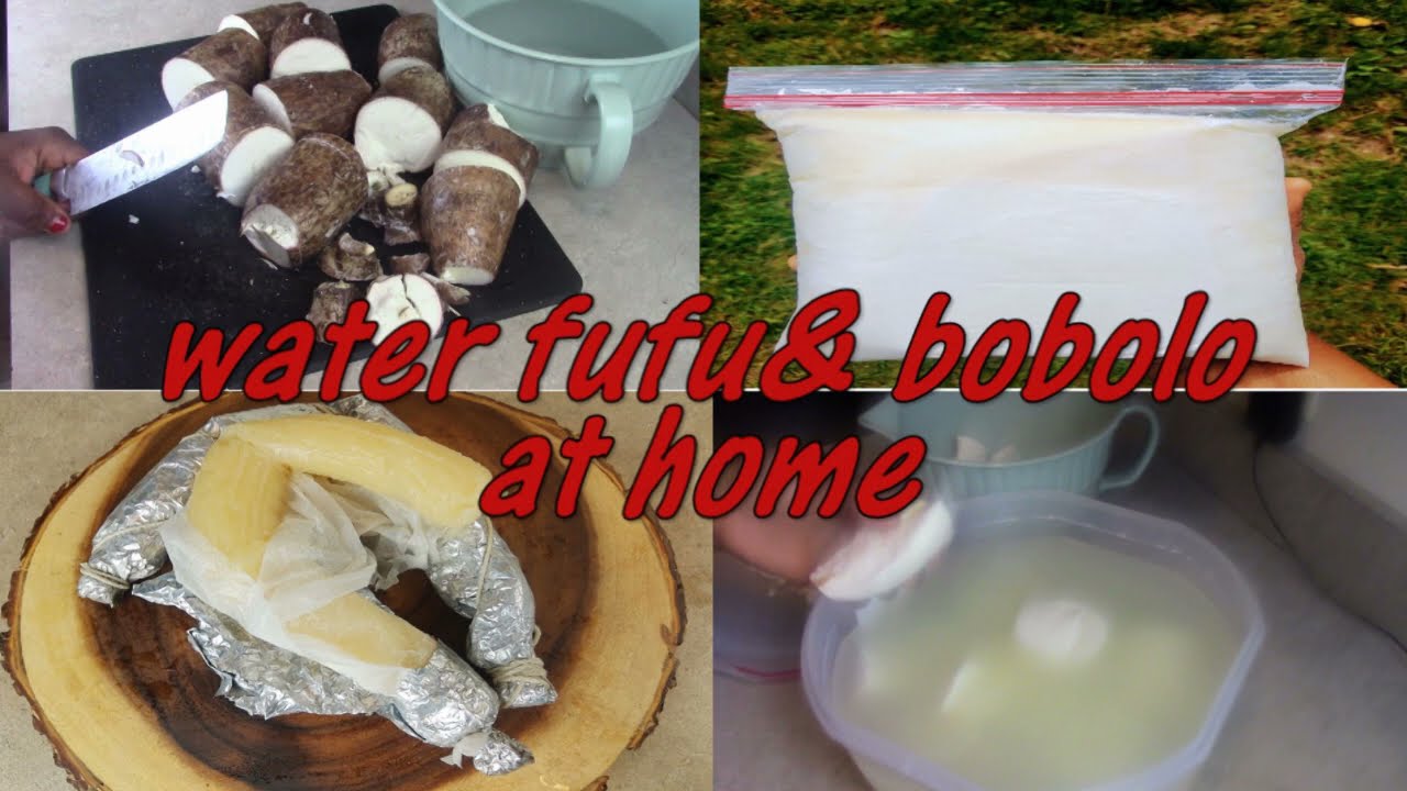 COMMENT FAIRE LE WATER FUFU ET LE BOBOLO A| RECETTE DE WATER FUFU ou PLACALI ET BOBOLO...