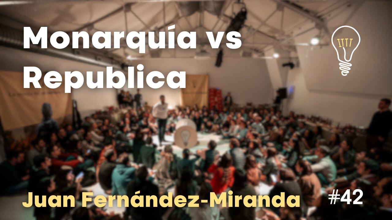 #Thinkglao42 con Juan Fernández-Miranda | República vs Monarquía