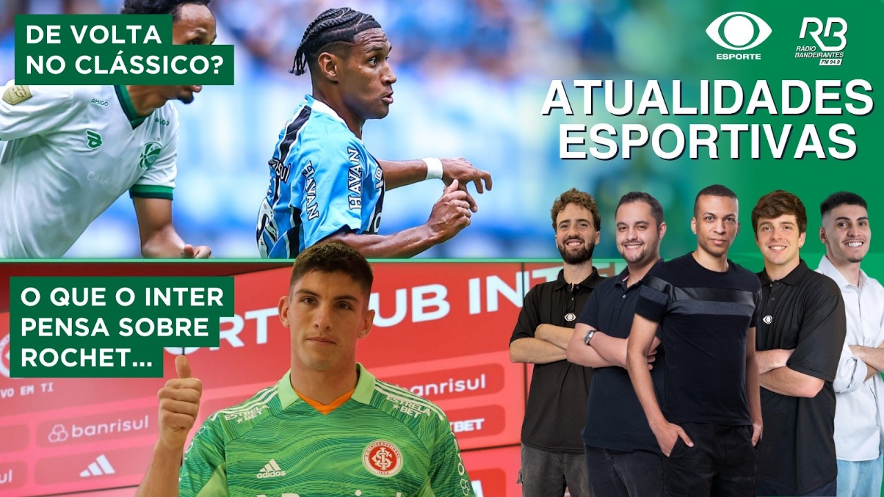 TETÊ DE VOLTA NO CLÁSSICO? | O QUE O INTER PENSA SOBRE ROCHET? | Atualidades Esportivas (27/02/26)